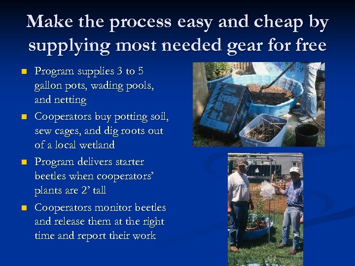 Make the process easy and cheap by supplying most needed gear for free n
