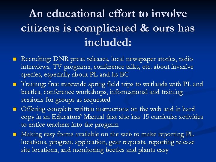 An educational effort to involve citizens is complicated & ours has included: n n