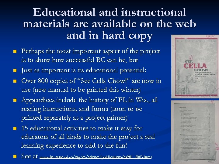 Educational and instructional materials are available on the web and in hard copy n