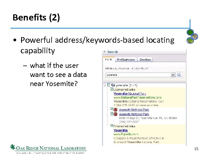 Benefits (2) • Powerful address/keywords-based locating capability – what if the user want to