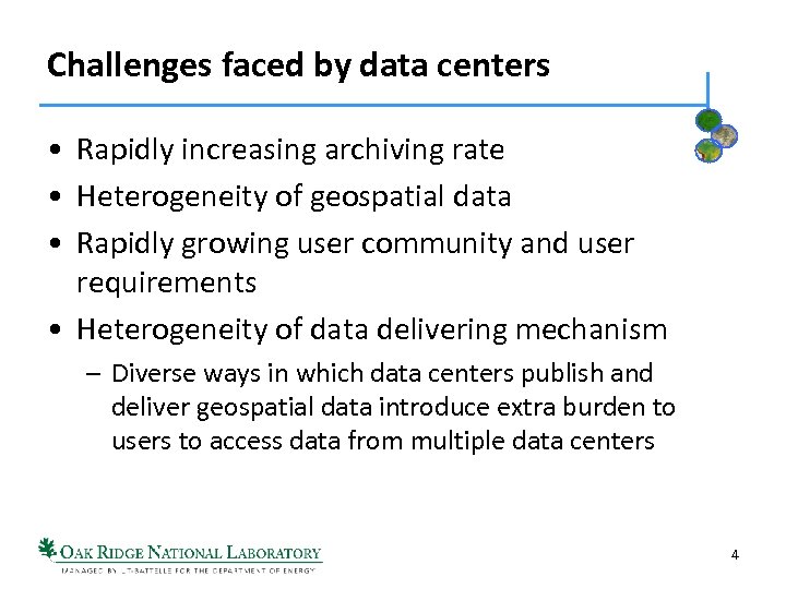 Challenges faced by data centers • Rapidly increasing archiving rate • Heterogeneity of geospatial