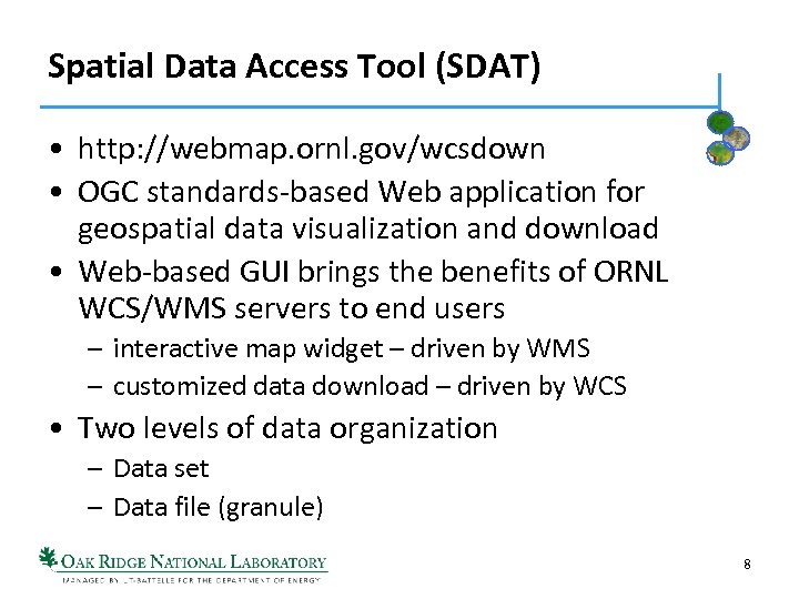 Spatial Data Access Tool (SDAT) • http: //webmap. ornl. gov/wcsdown • OGC standards-based Web