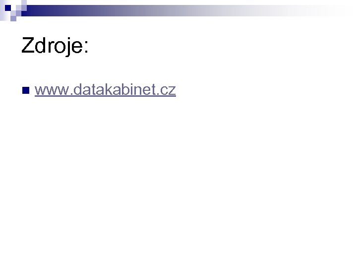 Zdroje: n www. datakabinet. cz 