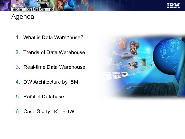Agenda 1. What is Data Warehouse? 2. Trends of Data Warehouse 3. Real-time Data