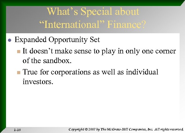 What’s Special about “International” Finance? l Expanded Opportunity Set n It doesn’t make sense