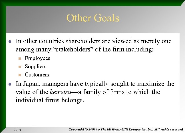 Other Goals l In other countries shareholders are viewed as merely one among many