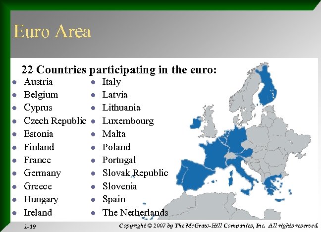 Euro Area 22 Countries participating in the euro: l l l Austria Belgium Cyprus