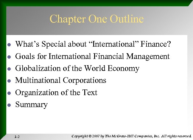 Chapter One Outline l l l What’s Special about “International” Finance? Goals for International