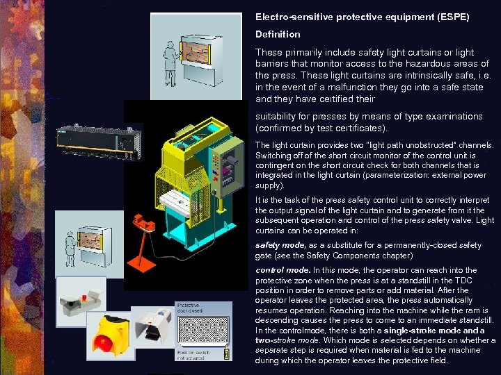 Electro-sensitive protective equipment (ESPE) Definition These primarily include safety light curtains or light barriers