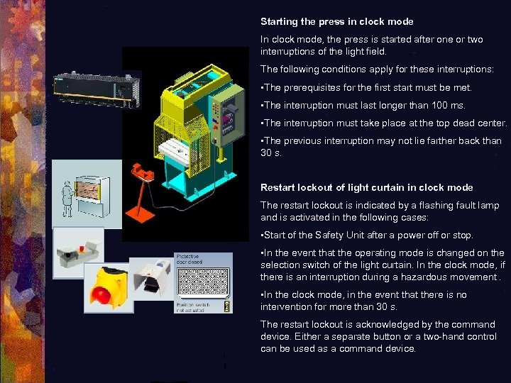 Starting the press in clock mode In clock mode, the press is started after
