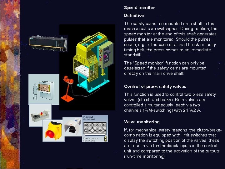 Speed monitor Definition The safety cams are mounted on a shaft in the mechanical