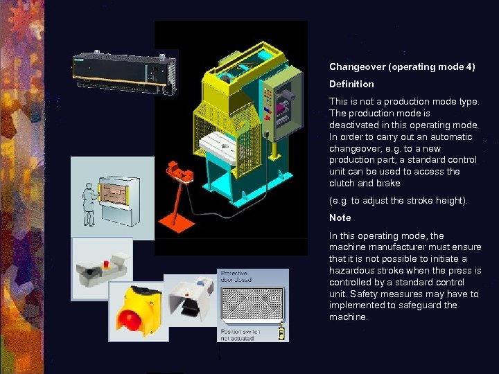 Changeover (operating mode 4) Definition This is not a production mode type. The production