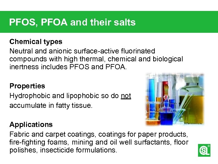 PFOS, PFOA and their salts Chemical types Neutral and anionic surface-active fluorinated compounds with