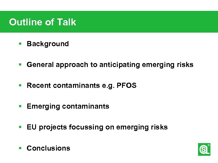 Outline of Talk § Background § General approach to anticipating emerging risks § Recent