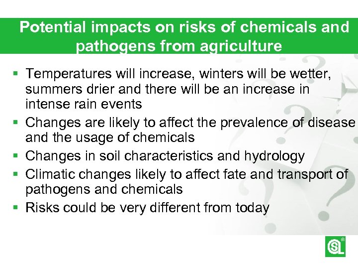 Potential impacts on risks of chemicals and pathogens from agriculture § Temperatures will increase,