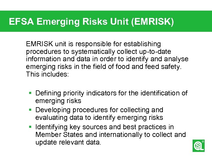 EFSA Emerging Risks Unit (EMRISK) EMRISK unit is responsible for establishing procedures to systematically