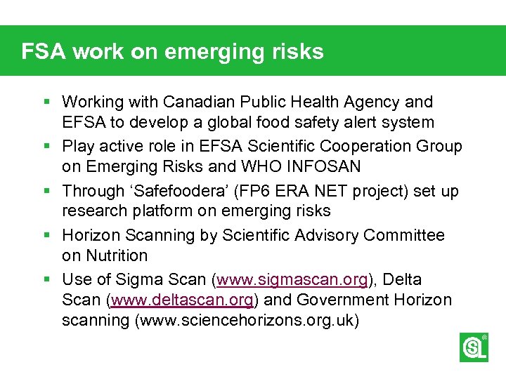 FSA work on emerging risks § Working with Canadian Public Health Agency and EFSA