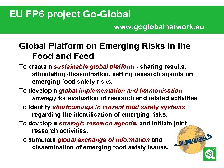 EU FP 6 project Go-Global www. goglobalnetwork. eu Global Platform on Emerging Risks in