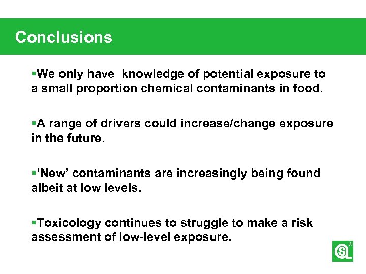 Conclusions §We only have knowledge of potential exposure to a small proportion chemical contaminants