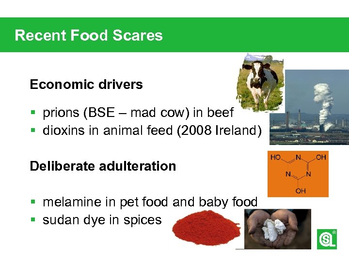 Recent Food Scares Economic drivers § prions (BSE – mad cow) in beef §