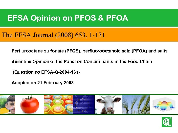 EFSA Opinion on PFOS & PFOA The EFSA Journal (2008) 653, 1 -131 Perflurooctane