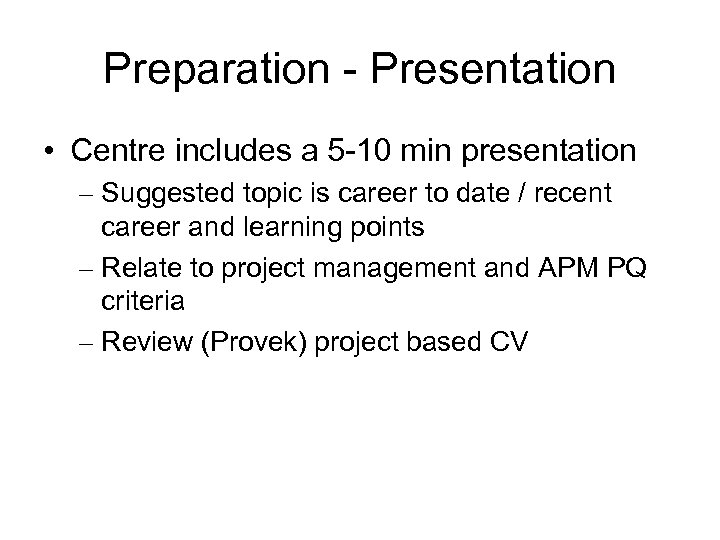 Preparation - Presentation • Centre includes a 5 -10 min presentation – Suggested topic