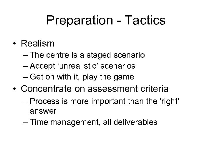 Preparation - Tactics • Realism – The centre is a staged scenario – Accept