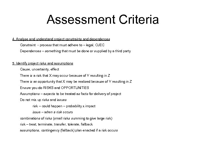 Assessment Criteria 4. Analyse and understand project constraints and dependences Constraint - process that