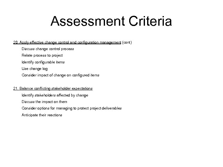 Assessment Criteria 20. Apply effective change control and configuration management (cont) Discuss change control