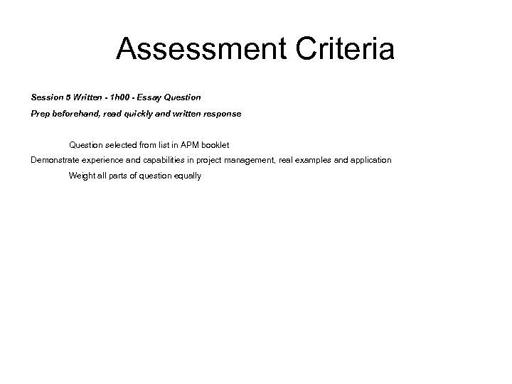 Assessment Criteria Session 5 Written - 1 h 00 - Essay Question Prep beforehand,