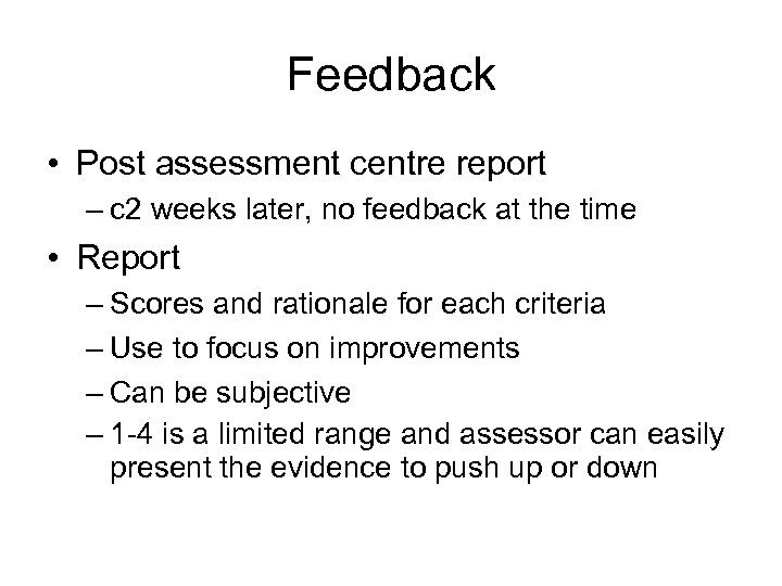 Feedback • Post assessment centre report – c 2 weeks later, no feedback at
