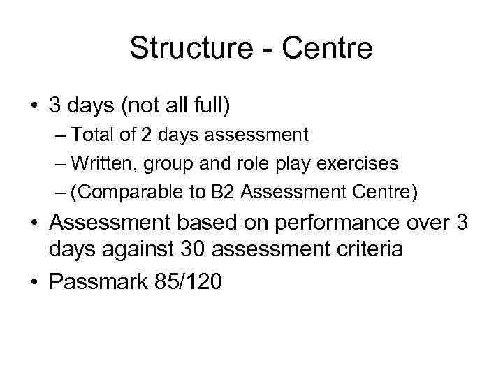Structure - Centre • 3 days (not all full) – Total of 2 days
