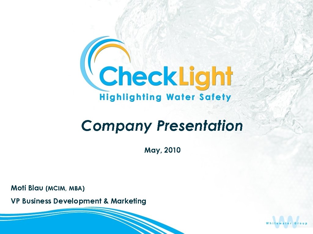 Company Presentation May, 2010 Moti Blau (MCIM, MBA) VP Business Development & Marketing 