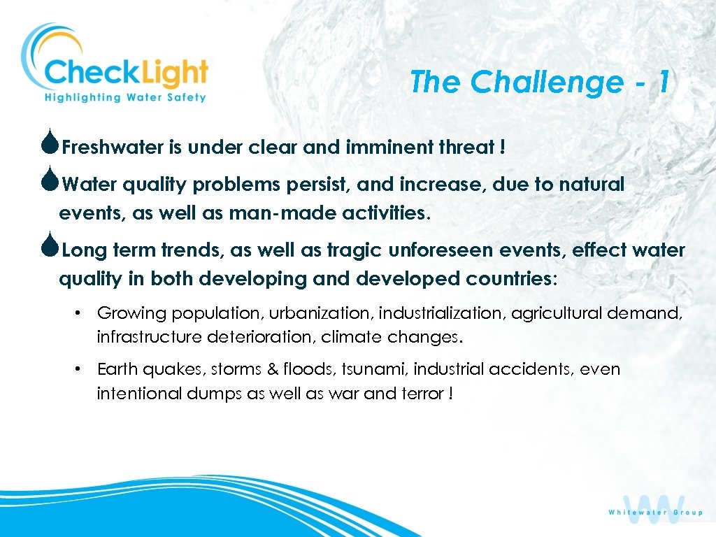 The Challenge - 1 SFreshwater is under clear and imminent threat ! SWater quality
