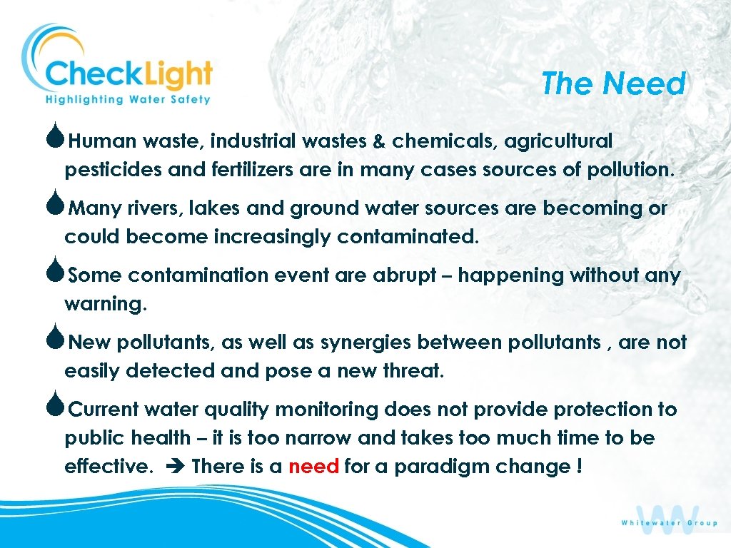 The Need SHuman waste, industrial wastes & chemicals, agricultural pesticides and fertilizers are in