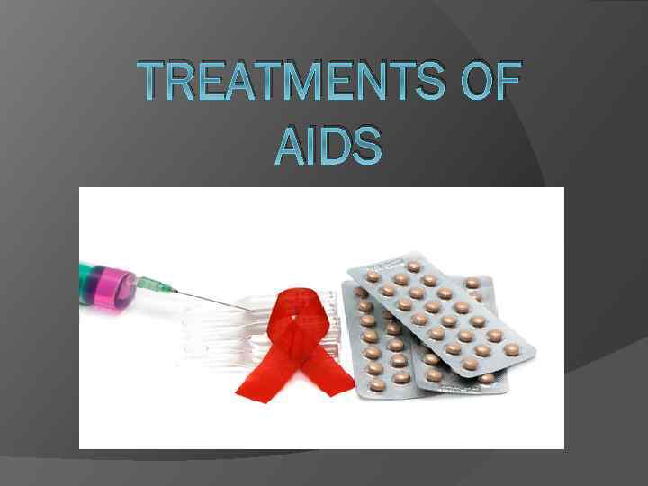 TREATMENTS OF AIDS 