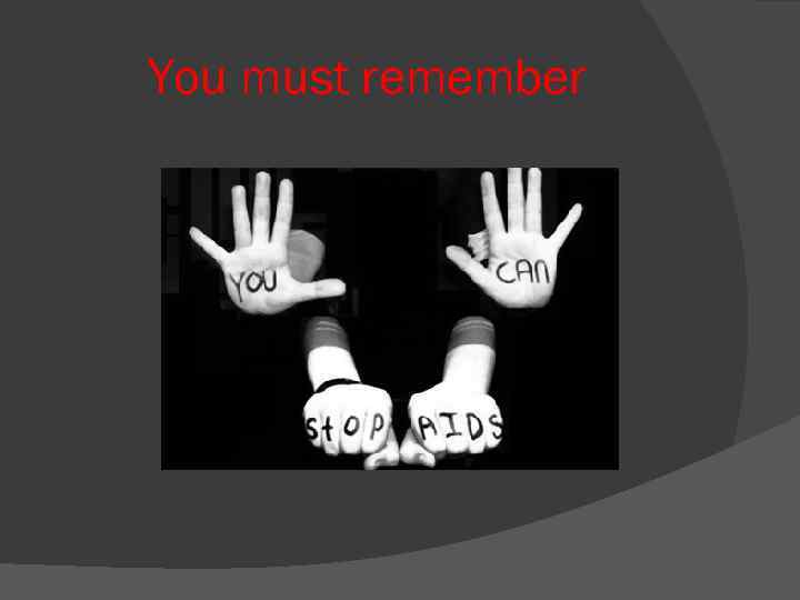 You must remember 