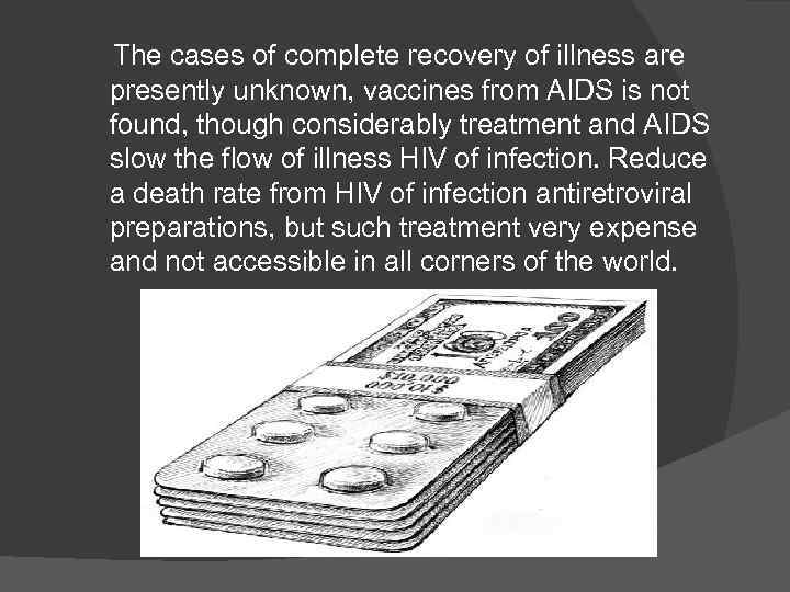 The cases of complete recovery of illness are presently unknown, vaccines from AIDS is