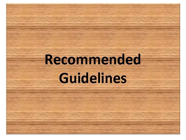 Recommended Guidelines 