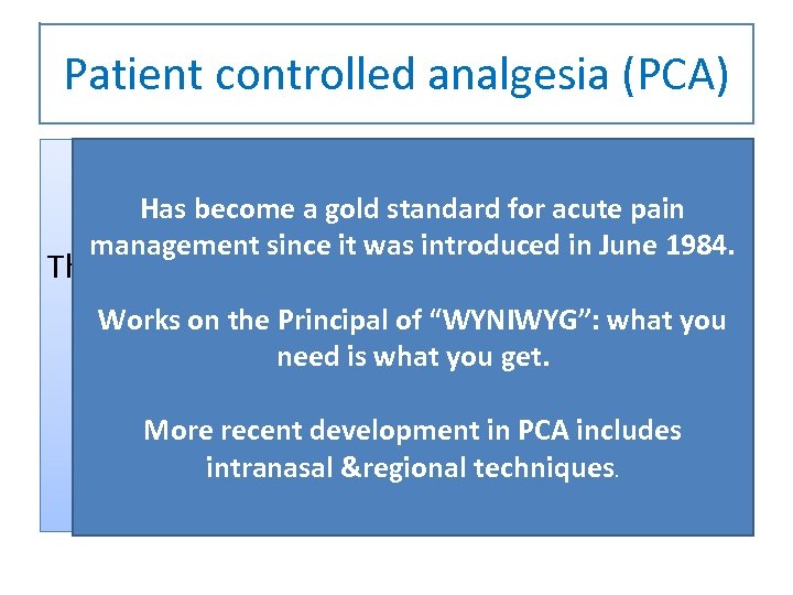Patient controlled analgesia (PCA) Has become a gold standard for acute pain management since