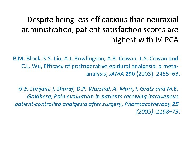 Despite being less efficacious than neuraxial administration, patient satisfaction scores are highest with IV-PCA