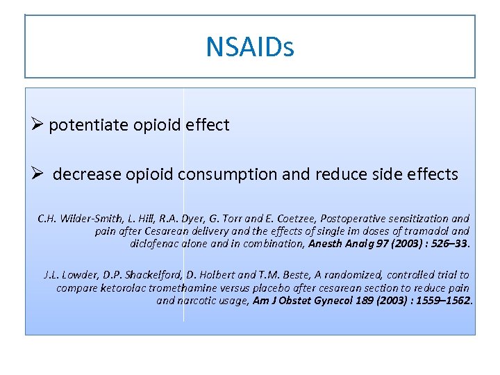 NSAIDs Ø potentiate opioid effect Ø decrease opioid consumption and reduce side effects C.