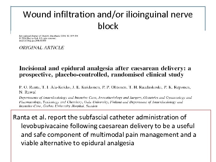 Wound infiltration and/or ilioinguinal nerve block Ranta et al. report the subfascial catheter administration