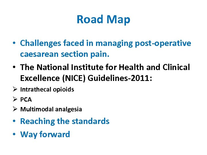 Road Map • Challenges faced in managing post-operative caesarean section pain. • The National