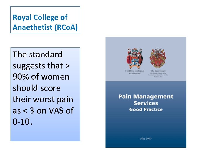 Royal College of Anaethetist (RCo. A) The standard suggests that > 90% of women