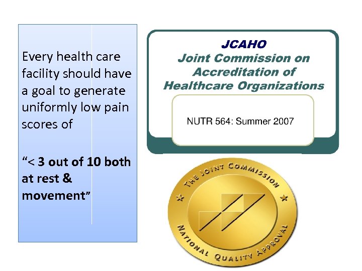 Every health care facility should have a goal to generate uniformly low pain scores
