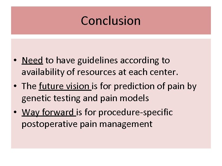 Conclusion • Need to have guidelines according to availability of resources at each center.