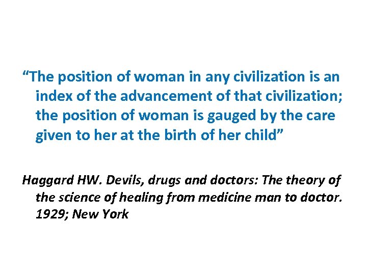 “The position of woman in any civilization is an index of the advancement of