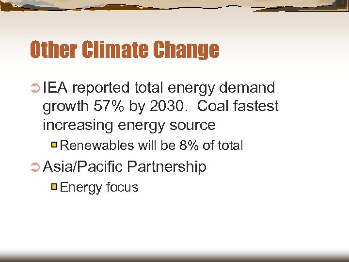 Other Climate Change Ü IEA reported total energy demand growth 57% by 2030. Coal