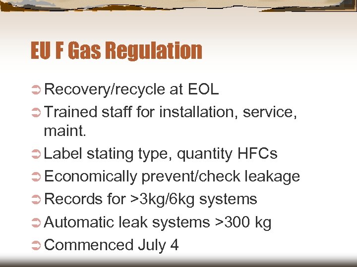 EU F Gas Regulation Ü Recovery/recycle at EOL Ü Trained staff for installation, service,